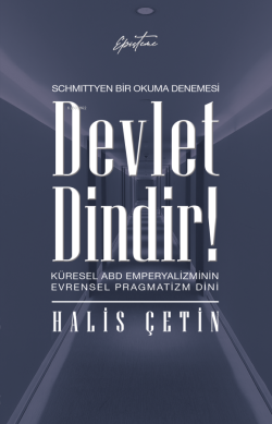 Devlet Dindir!;Küresel ABD Emperyalizminin Evrensel Pragmatizm Dini