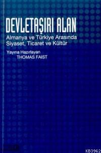 Devletaşırı Alan Almanya ve Türkiye Arasında Siyaset, Ticaret ve Kültür