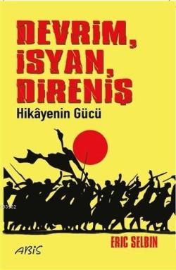 Devrim İsyan Direniş Hikayenin Gücü