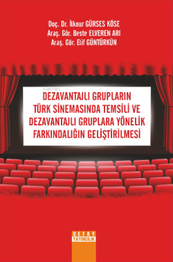 Dezavantajlı Grupların Türk Sinemasında Temsili Ve Yönelik Farkındalığın Geliştirilmesi