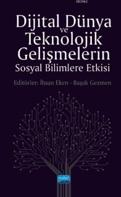 Dijital Dünya ve Teknolojik Gelişmelerin Sosyal Bilimlere Etkisi