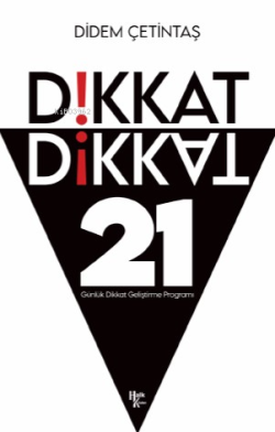 Dikkat Dikkat;21 Günlük Dikkat Geliştirme Programı