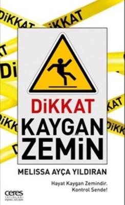 Dikkat Kaygan Zemin; Hayat kaygan zemindir. Kontrol sende!