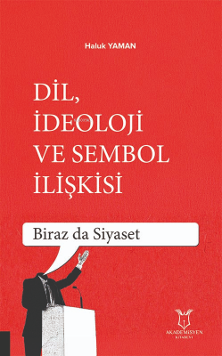 Dil İdeoloji ve Sembol İlişkisi;Biraz da Siyaset