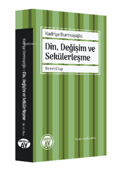 Din, Değişim ve Sekülerleşme;Birinci Kitap