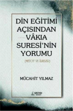 Din Eğitimi Açısından Vakıa Suresi'nin Yorumu - Metot ve İlkeler