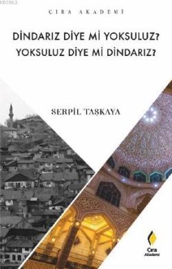 Dindarız Diye Mi Yoksuluz? Yoksuluz Diye Mi Dindarız?