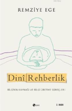 Dinî Rehberlik; Bilginin Kaynağı ve Bilgi Üretme Süreçleri