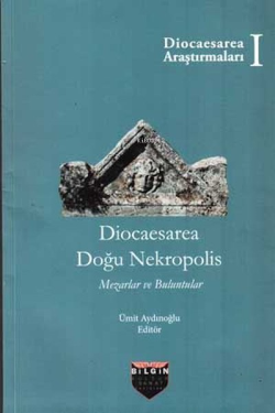 Diocaesarea Doğu Nekropolis - Mezarlar ve Buluntular