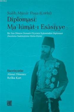 Diplomasi : Ma'lumat-ı Esasiyye; Bir Son Dönem Osmanlı Elçisinin Kaleminden Diplomasi (İnceleme-Sadeleştirme-Metin-Dizin)