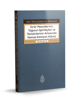 Dirar Mescidlerinin, Tağutun İşbirlikçileri ve Temsilcilerinin Arkasında Namaz Kılmanın Hükmü