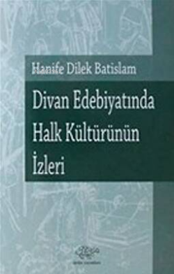 Divan Edebiyatında Halk Kültürünün İzleri