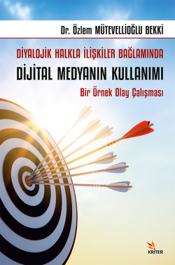 Diyalojik Halkla İlişkiler Bağlamında Dijital Medyanın Kullanımı;Bir Örnek Olay Çalışması