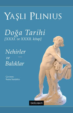 Doğa Tarihi - XXXI ve XXXII. Kitap - Yaşlı Plinius;Nehirler ve Balıklar