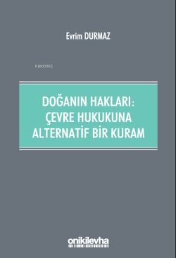 Doğanın Hakları: ;Çevre Hukukuna Alternatif Bir Kuram