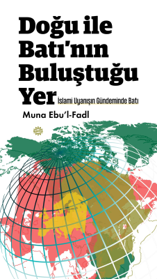 Doğu İle Batı’nın Buluştuğu Yer ;İslami Uyanışın Gündeminde Batı