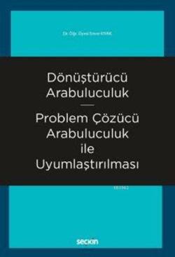 Dönüştürücü Arabuluculuk - Problem Çözücü Arabuluculuk ile Uyumlaştırılması