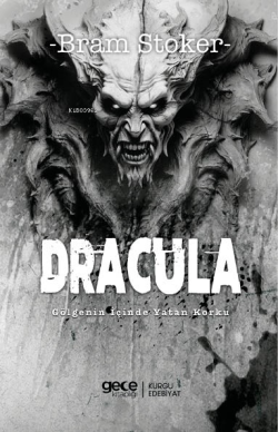 Dracula;Gölgenin İçinde Yatan Korku