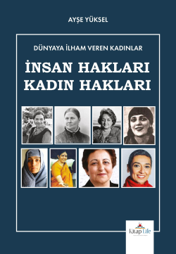 Dünyaya İlham Veren Kadınlar - İnsan Hakları-Kadın Hakları - Ayşe Yüks