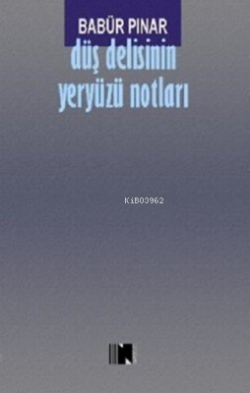 Düş Delisinin Yeryüzü Notları