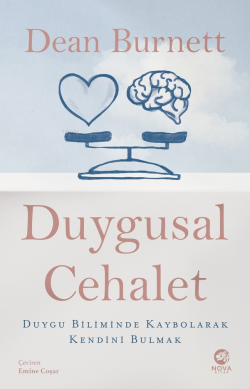 Duygusal Cehalet: Duygu Biliminde Kaybolarak Kendini Bulmak - Dean Bur