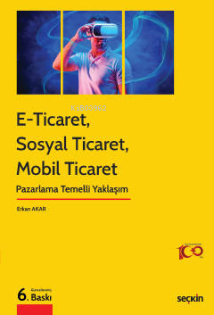 E–Ticaret, Sosyal Ticaret, Mobil Ticaret;Pazarlama Temelli Yaklaşım