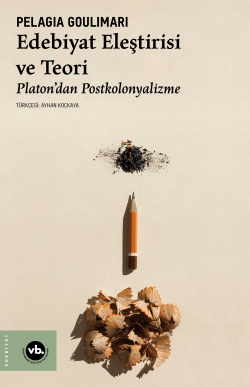 Edebiyat Eleştirisi ve Teori;Platon'dan Postkolonyalizme