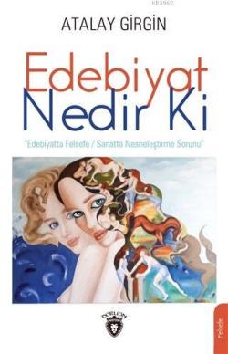 Edebiyat Nedir Ki; Edebiyatta Felsefe/ Sanatta Nesneleştirme Sorunu