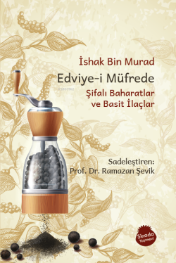 Edviye-i Müfrede - Şifalı Baharatlar ve Basit İlaçlar