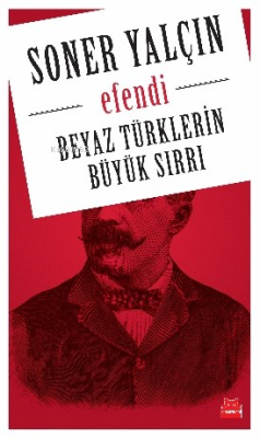 Efendi; Beyaz Türklerin  Büyük Sırrı