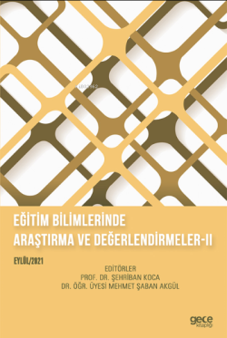 Eğitim Bilimlerinde Araştırma ve Değerlendirmeler-II;Eylül 2021