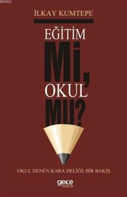 Eğitim Mi Okul Mu? Okul Denen Kara Deliğe Bir Bakış