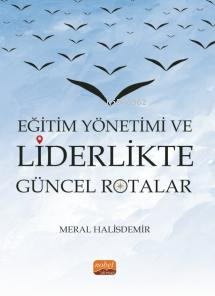 Eğitim Yönetimi Ve Liderlikte Güncel Rotalar