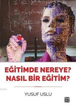 Eğitimde Nereye? Nasıl Bir Eğitim?