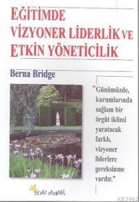 Eğitimde Vizyoner Liderlik ve Etkin Yöneticilik - Berna Bridge | Yeni 