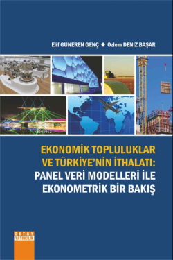 Ekonomik Topluluklar ve Türkiyenin ithalatı Panel Veri Modelleri ile Ekonometrik Bir Bakış