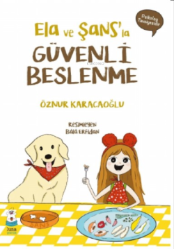 Ela ve Şans’la Güvenli Beslenme