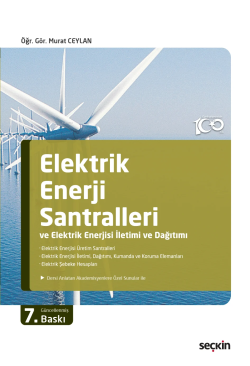 Elektrik Enerji Santralleri ve Elektrik Enerjisi İletimi ve Dağıtımı;Elektrik Enerjisi Üretim Santralleri – Elektrik Enerjisi İletimi, Dağıtımı, Kumanda ve Koruma Elemanları – Elektrik Şebeke Hesapları