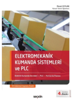 Elektromekanik Kumanda Sistemleri ve PLC;Elektrik Kumanda Devreleri – PLC – Kumanda Panosu