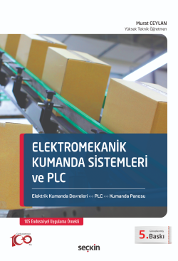 Elektromekanik Kumanda Sistemleri ve PLC;Elektrik Kumanda Devreleri – PLC – Kumanda Panosu