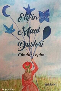 Elif'in Mavi Düşleri - Gündüz Aydın | Yeni ve İkinci El Ucuz Kitabın A