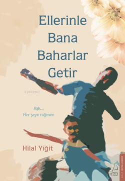 Ellerinle Bana Baharlar Getir - Hilal Yiğit | Yeni ve İkinci El Ucuz K