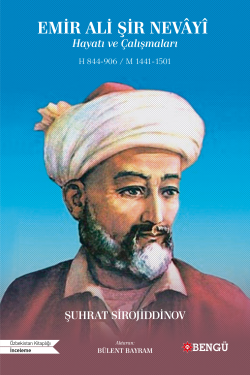 Emir Ali Şir Nevayi Hayatı Ve Çalışmaları H 844-906 / M 1441-1501