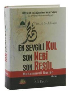 En Sevgili Kul Son Nebi Son Resul (Mevahib-i Ledünniyye Muhtasarı); Muhamedi Nurlar