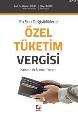 En Son Değişikliklerle Özel Tüketim Vergisi; Kanun Açıklama Yorum