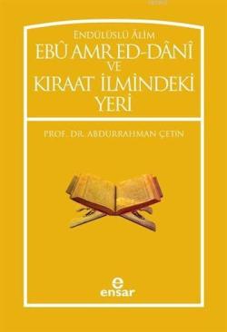 Endülüslü Âlim Ebû Amr Ed-Dânî ve Kıraat İlmindeki Yeri