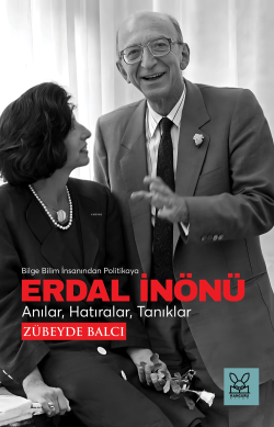 Erdal İnönü Anılar, Hatıralar, Tanıklar;Bilge Bilim İnsanından Politikaya