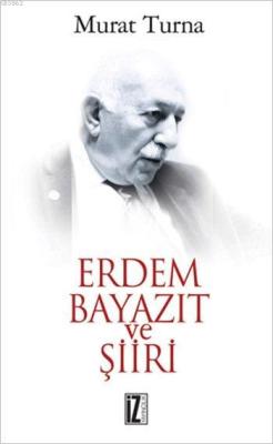 Erdem Bayazıt ve Şiiri - Murat Turna | Yeni ve İkinci El Ucuz Kitabın 