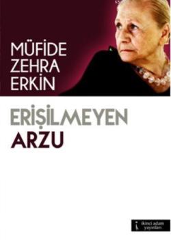 Erişilmeyen Arzu - Müfide Zehra Erkin | Yeni ve İkinci El Ucuz Kitabın