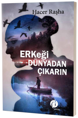 Erkeği Dünyadan Çıkarın - Hacer Raşha | Yeni ve İkinci El Ucuz Kitabın